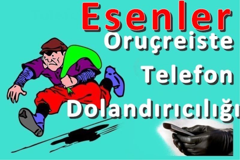 Oruçreiste Telefon Dolandiriciligi