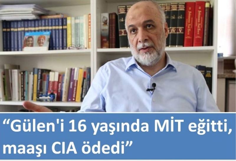 Gülen`i  MIT egitti, maasi CIA ödedi