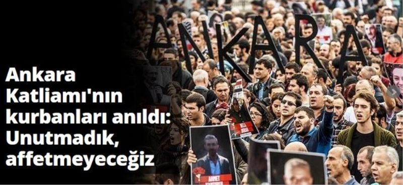 Ankara Katliami`nin kurbanlari anildi: Unutmadik, affetmeyecegiz