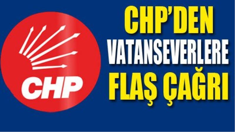 CHP`den Vatan Severlere Flas Çagri