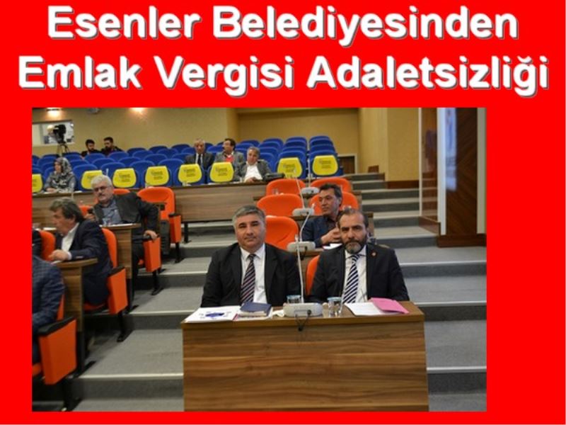 Esenler Belediyesinden Emlak Vergisi Adaletsizligi