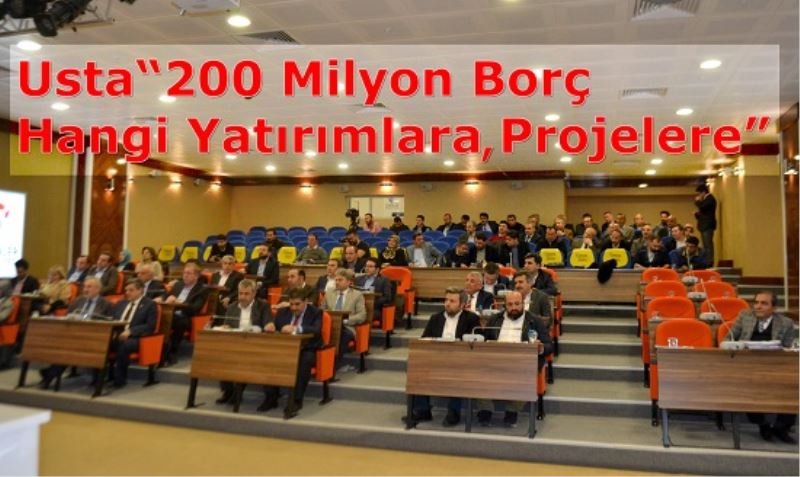 Usta?200 Milyon Borç Hangi Yatirimlara, Projelere?