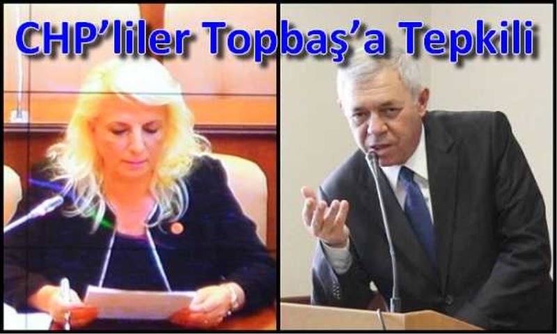 CHP`liler Topbas`a Tepkili