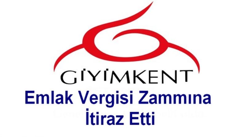 Giyimkent Emlak Vergisi Zammina Itiraz Etti