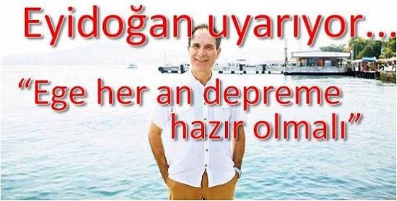 Eyidogan uyariyor, ?Ege her an depreme hazir olmali?