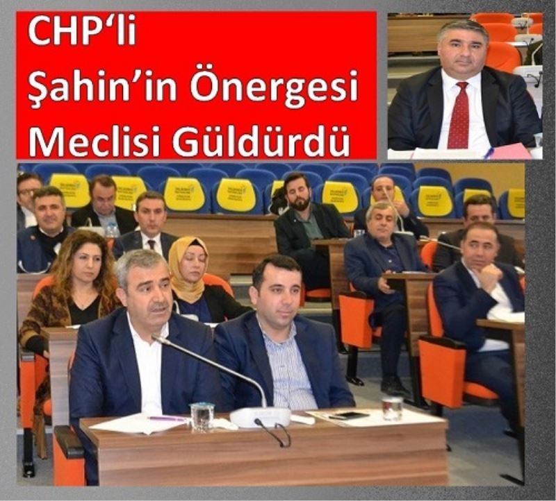 CHP?li Sahin`in Önergesi Meclisi Güldürdü
