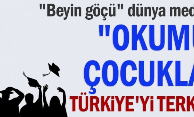 `Okumus çocuklar` Türkiye`yi terk ediyor