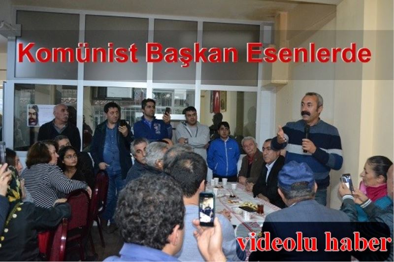 Komünist Baskan Esenlerde