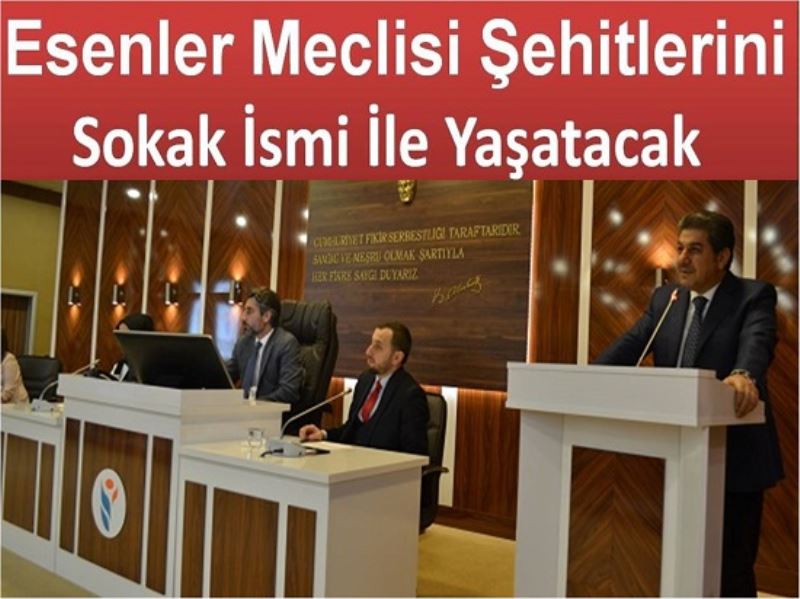 Esenler Meclisi Sehitlerini Sokak Ismi Ile Yasatacak