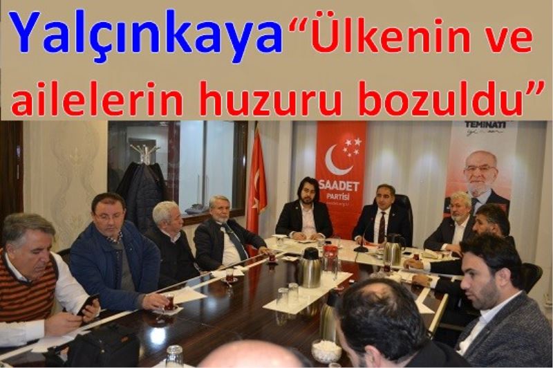 Yalçinkaya ?Ülkenin ve ailelerin huzuru bozuldu?