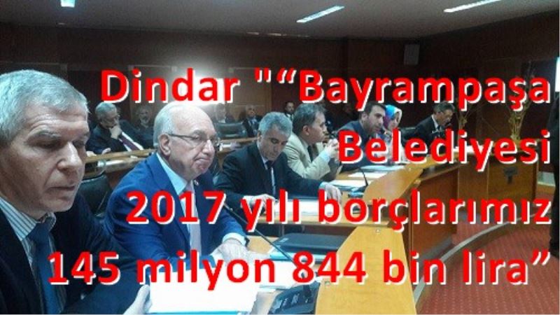 ?Bayrampasa Belediyesi 2017 yili borçlarimiz 145 milyon 844 bin lira?