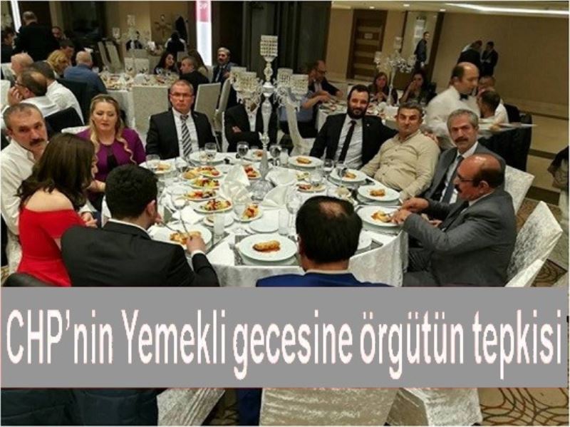 CHP`nin Yemekli Gecesine Örgütün Tepkisi