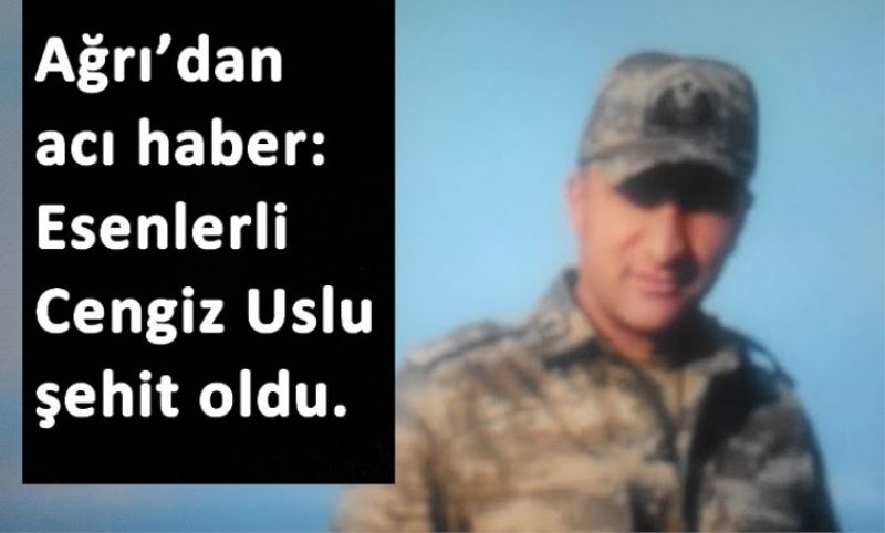 Esenlerli Cengiz Uslu sehit oldu.