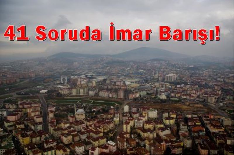 41 Soruda Imar Barisi!