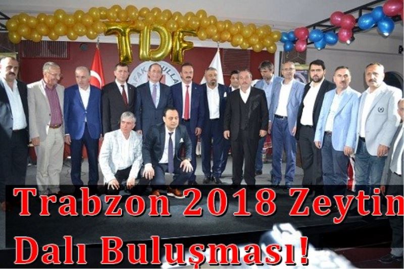 Trabzon 2018 Zeytin Dali Bulusmasi!