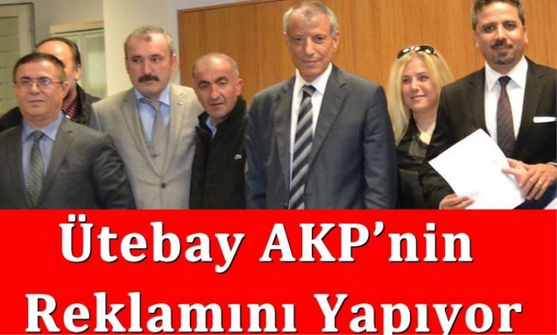 Ütebay AKP`nin Reklamini Yapiyor