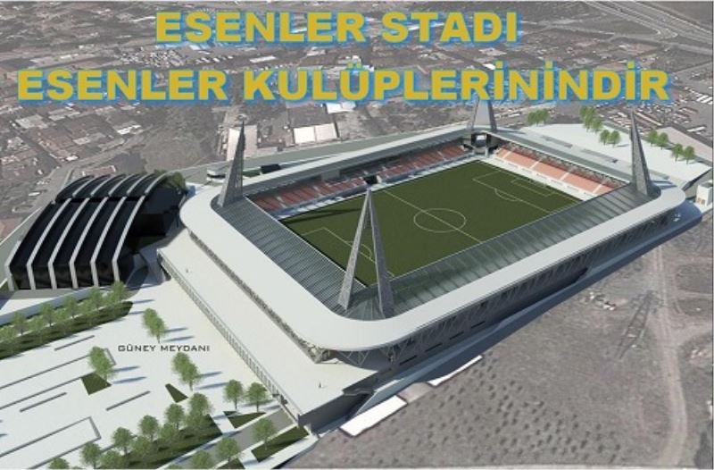 ESENLER STADI ESENLER KULÜPLERININDIR