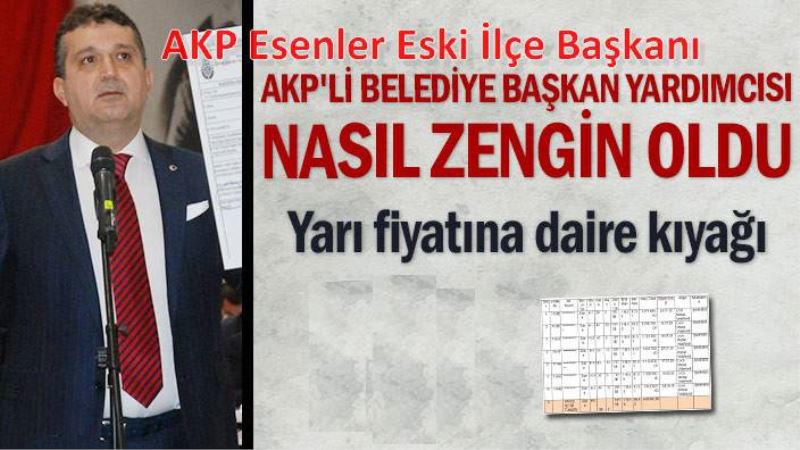 AKP'li belediye baskan yardimcisi nasil zengin oldu
