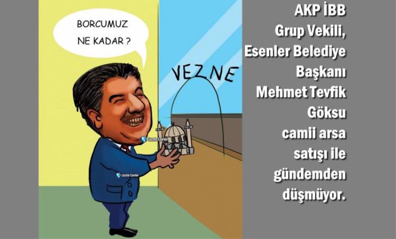 AKP’li Göksu “kamu borç yükünden kurtulmanin sifresini cami arazi satislariyla çözmüs”
