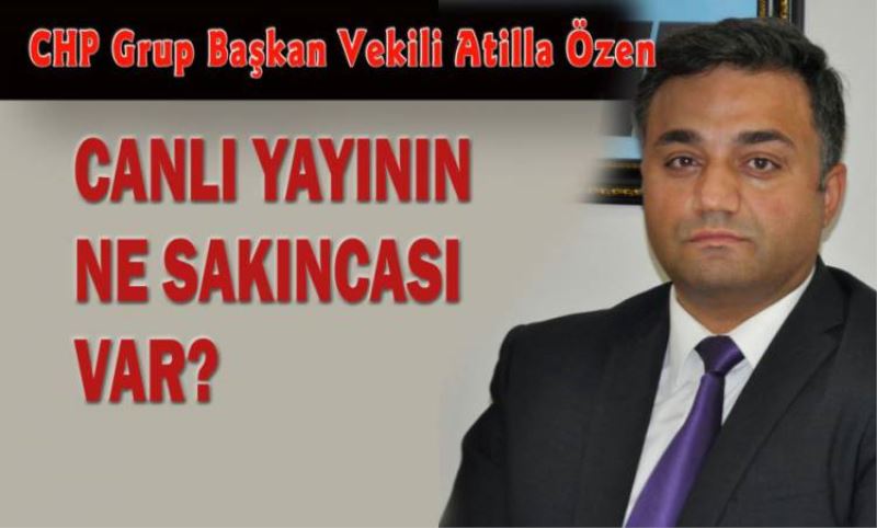 Atilla Özen; "Canli Yayinin Ne Sakincasi Var?"