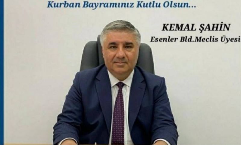CHP Esenler Belediye Meclis üyesi Kemal Sahin'in bayram mesaji