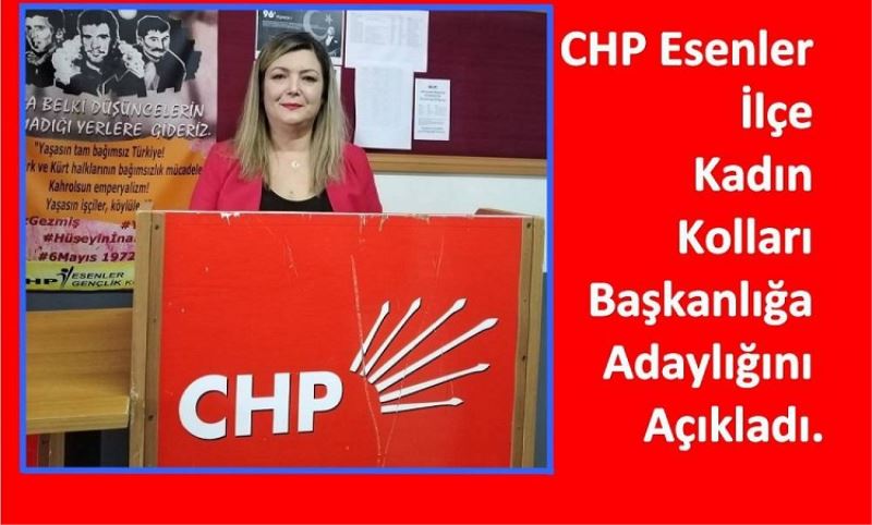 CHP Esenler Ilçe Kadin Kollari Baskanliga Adayligini Meryem Karaboga Açikladi.