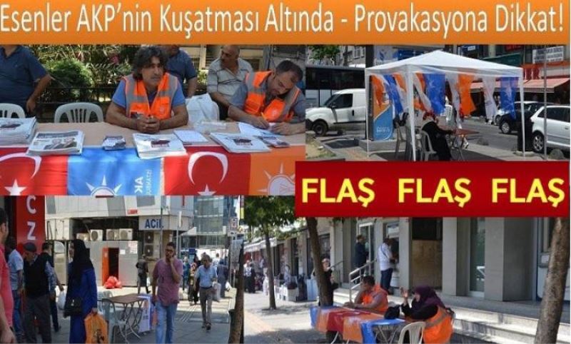 Esenler AKP’nin Kusatmasi Altinda - Provakasyona Dikkat!