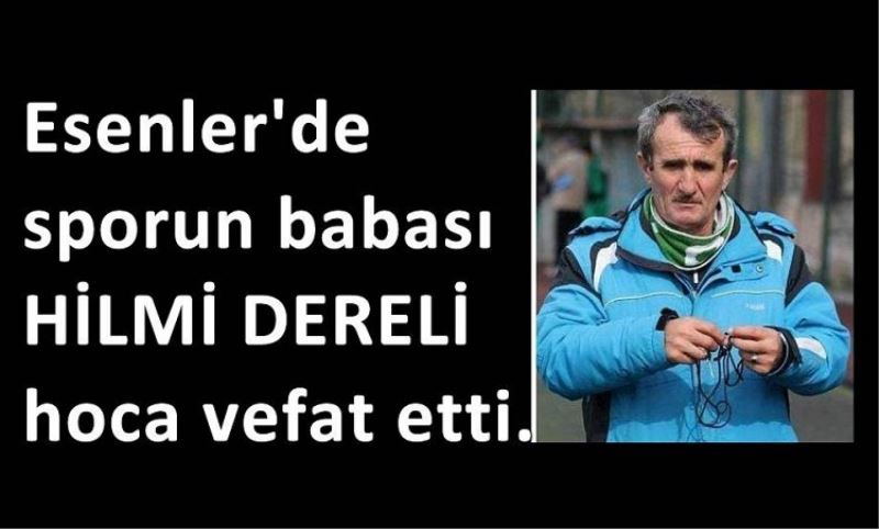 Esenler'de sporun babasi HILMI DERELI hoca vefat etti.