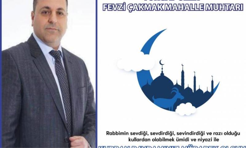 Fevzi Çakmak mahallesi Muhtari Turgay Özer'in Bayram mesaji