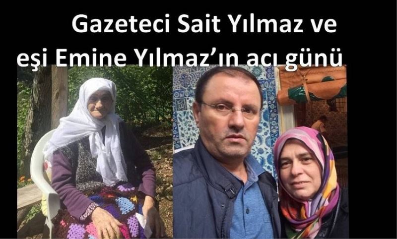 Gazeteci Sait Yilmaz ve esi Emine Yilmaz’in aci günü