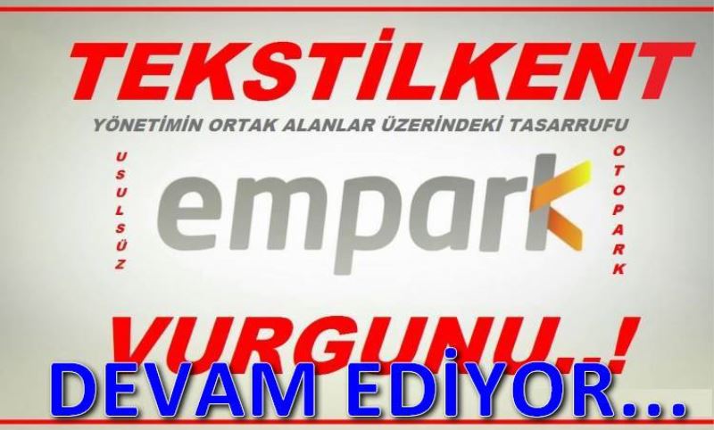 Tekstilkentte Empark Vurgunu Devam Ediyor!