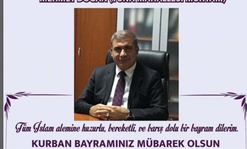 Tuna Mahallesi Muhtari Mehmet Dogan'in Bayram mesaji